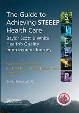 The Guide to Achieving STEEEP™ Health Care: Baylor Scott & White Health’s Quality Improvement Journey