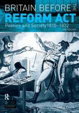 Britain before the Reform Act: Politics and Society 1815-1832