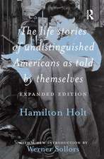 The Life Stories of Undistinguished Americans as Told by Themselves: Expanded Edition