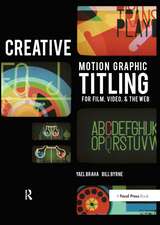 Creative Motion Graphic Titling: Titling with Motion Graphics for Film, Video, and the Web