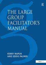 The Large Group Facilitator's Manual: A Collection of Tools for Understanding, Planning and Running Large Group Events