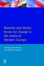 Markets and Myths: Forces For Change In the European Media