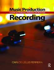 Music Production: Recording: A Guide for Producers, Engineers, and Musicians