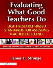 Evaluating What Good Teachers Do: Eight Research-Based Standards for Assesing Teacher Excellence