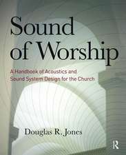 Sound of Worship: A Handbook of Acoustics and Sound System Design for the Church