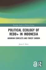 Political Ecology of REDD+ in Indonesia: Agrarian Conflicts and Forest Carbon