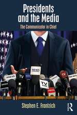 Presidents and the Media: The Communicator in Chief