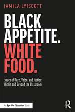 Black Appetite. White Food.: Issues of Race, Voice, and Justice Within and Beyond the Classroom