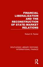 Financial Liberalization and the Reconstruction of State-Market Relations