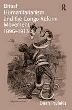 British Humanitarianism and the Congo Reform Movement, 1896-1913