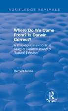 Where Do We Come From? Is Darwin Correct?: A Philosophical and Critical Study of Darwin's Theory of “Natural Selection”