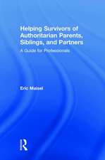 Helping Survivors of Authoritarian Parents, Siblings, and Partners: A Guide for Professionals