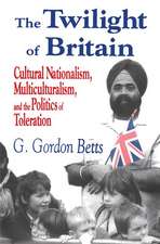 The Twilight of Britain: Cultural Nationalism, Multi-Culturalism and the Politics of Toleration