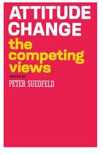 Attitude Change: The Competing Views