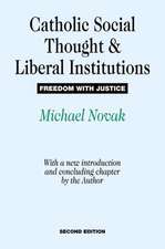 Catholic Social Thought and Liberal Institutions: Freedom with Justice