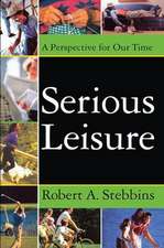 Serious Leisure: A Perspective for Our Time