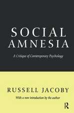 Social Amnesia: A Critique of Contemporary Psychology