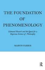 The Foundation of Phenomenology: Edmund Husserl and the Quest for a Rigorous Science of Philosophy