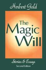 The Magic Will: Stories and Essays