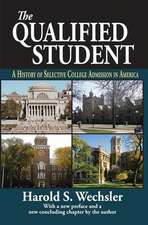 The Qualified Student: A History of Selective College Admission in America