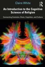 An Introduction to the Cognitive Science of Religion: Connecting Evolution, Brain, Cognition and Culture