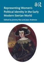 Representing Women’s Political Identity in the Early Modern Iberian World