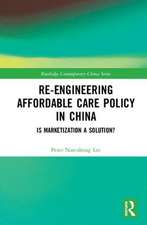 Re-engineering Affordable Care Policy in China: Is Marketization a Solution?