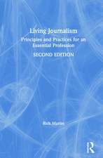 Living Journalism: Principles and Practices for an Essential Profession