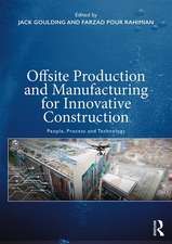 Offsite Production and Manufacturing for Innovative Construction: People, Process and Technology