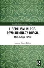 Liberalism in Pre-revolutionary Russia: State, Nation, Empire