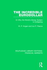 The Incredible Eurodollar: Or Why the World's Money System is Collapsing