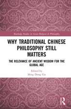 Why Traditional Chinese Philosophy Still Matters: The Relevance of Ancient Wisdom for the Global Age