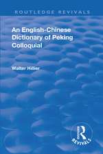 Revival: An English-Chinese Dictionary of Peking Colloquial (1945): New Edition Enlarged by Sir Trelawny Backhouse and Sidney Barton