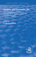 Revival: Religion and the Future Life (1922): The Development of the Belief in Life After Death By Authorities in the History of Religions