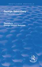 Revival: George Saintsbury: The Memorial Volume (1945): A New Collection of His Essays and Papers