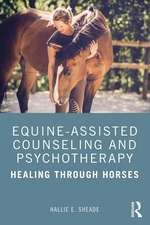 Equine-Assisted Counseling and Psychotherapy: Healing Through Horses