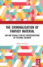 The Criminalisation of Fantasy Material: Law and Sexually Explicit Representations of Fictional Children