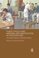 Public Health and National Reconstruction in Post-War Asia: International Influences, Local Transformations