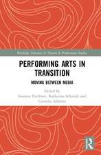 Performing Arts in Transition: Moving between Media