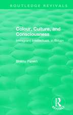 Routledge Revivals: Colour, Culture, and Consciousness (1974): Immigrant Intellectuals in Britain