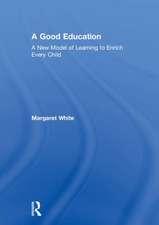 A Good Education: A New Model of Learning to Enrich Every Child