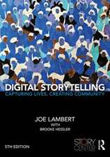 Digital Storytelling: Capturing Lives, Creating Community