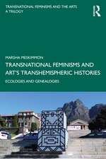 Transnational Feminisms and Art’s Transhemispheric Histories: Ecologies and Genealogies