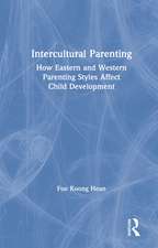 Intercultural Parenting: How Eastern and Western Parenting Styles Affect Child Development