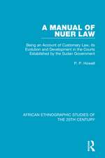 A Manual of Nuer Law: Being an Account of Customary Law, its Evolution and Development in the Courts Established by the Sudan Government