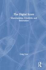 The Digital Score: Musicianship, Creativity and Innovation