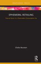 Ephemeral Retailing: Pop-up Stores in a Postmodern Consumption Era