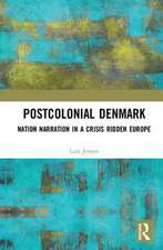 Postcolonial Denmark: Nation Narration in a Crisis Ridden Europe