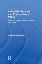 Industrial Disasters and Environmental Policy: Stories of Villains, Heroes, and the Rest of Us