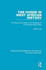 The Horse in West African History: The Role of the Horse in the Societies of Pre-Colonial West Africa